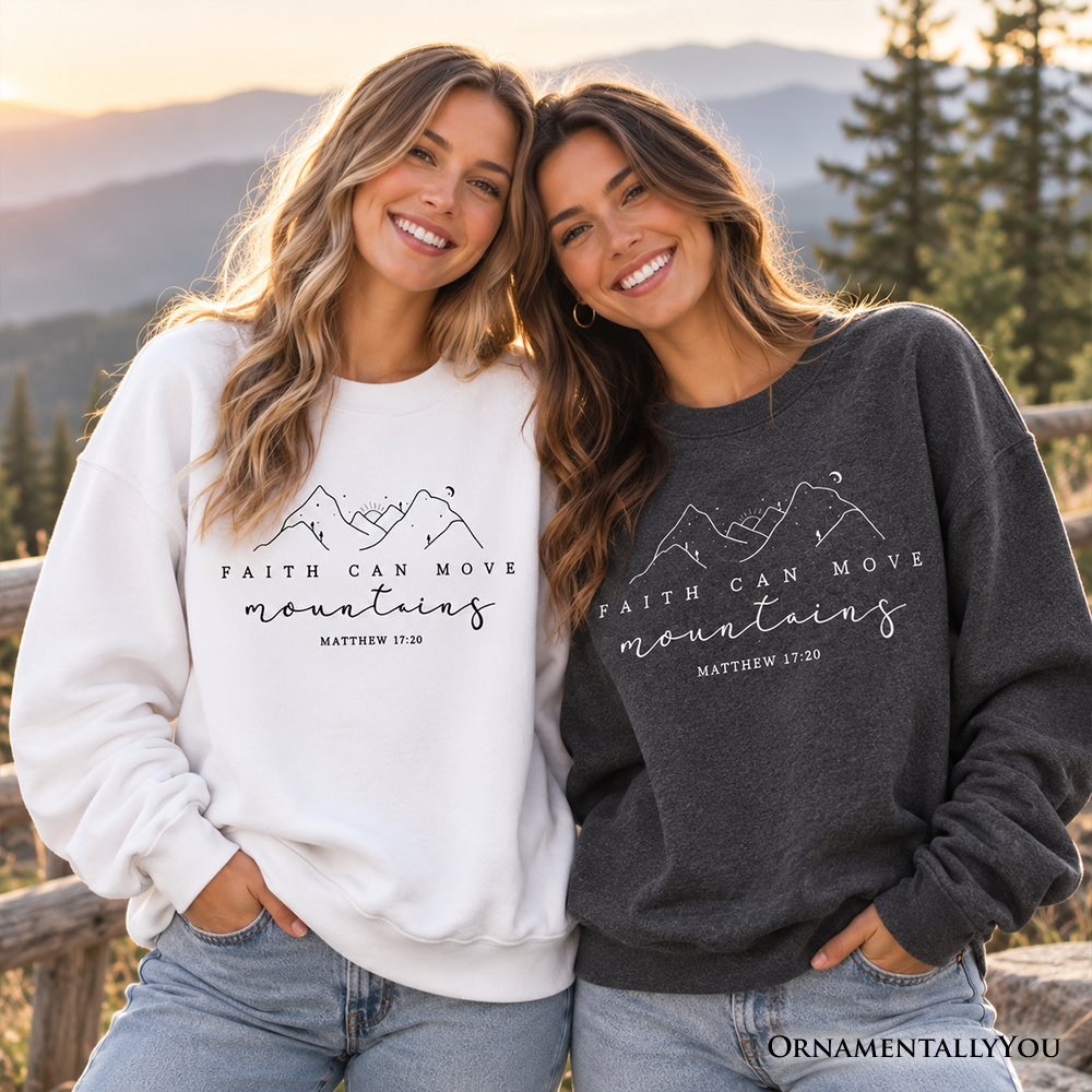 Faith Can Move Mountains Matthew 17:20 Christian Sweatshirt