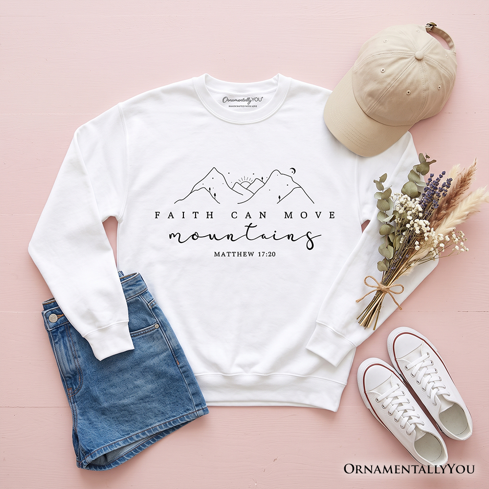 Faith Can Move Mountains Matthew 17:20 Christian Sweatshirt